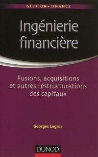 Ingénierie financière : fusions, acquisitions et autres restructurations des capitaux