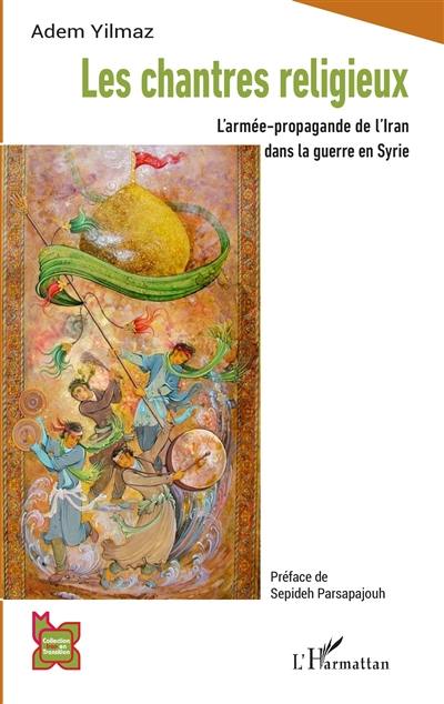 Les chantres religieux : l'armée-propagande de l'Iran dans la guerre en Syrie