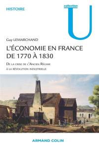 L'économie en France de 1770 à 1830 : de la crise de l'Ancien Régime à la révolution industrielle