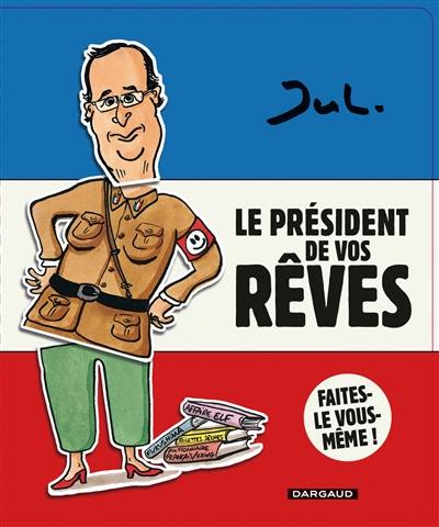 Le président de vos rêves : faites-le vous-même !