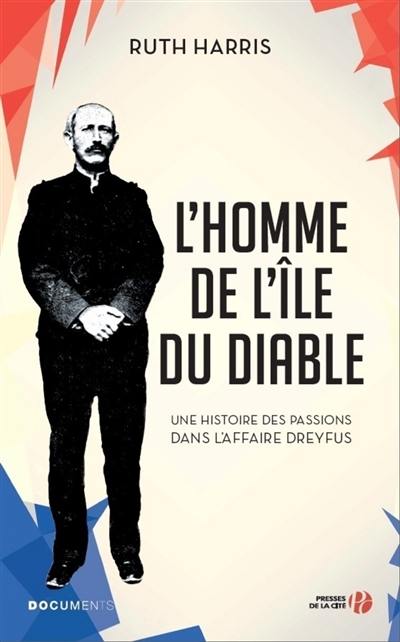 L'homme de l'île du Diable : une histoire des passions dans l'affaire Dreyfus