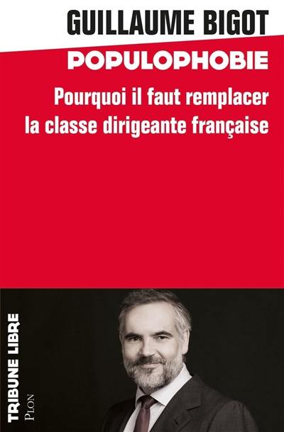 Populophobie : pourquoi il faut remplacer la classe dirigeante française