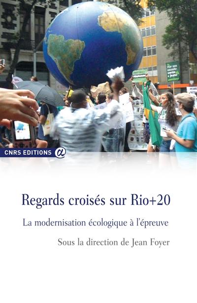 Regards croisés sur Rio +20 : la modernisation écologique à l'épreuve