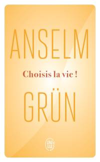 Choisis la vie ! : le courage de se décider