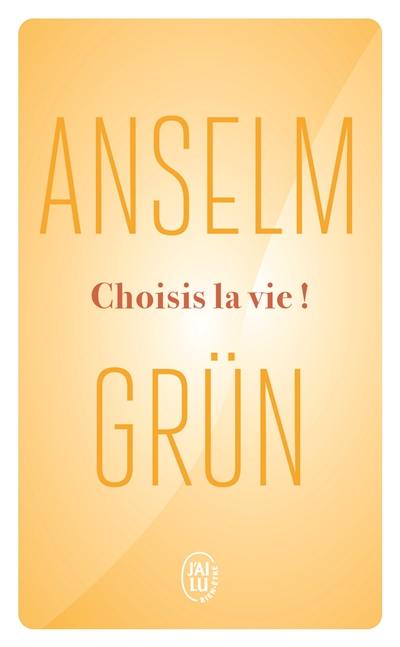 Choisis la vie ! : le courage de se décider