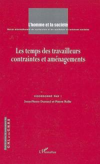 Homme et la société (L'), n° 163-164. Les temps des travailleurs, contraintes et aménagements