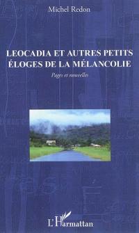 Leocadia et autres petits éloges de la mélancolie : pages et nouvelles