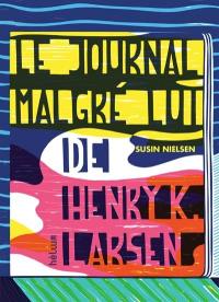 Le journal malgré lui de Henry K. Larsen : écrit uniquement parce que mon psy y tient, mais franchement c'est moisi