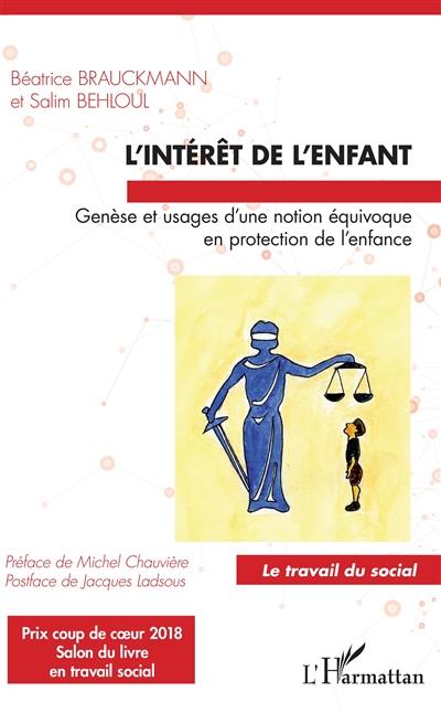 L'intérêt de l'enfant : genèse et usages d'une notion équivoque en protection de l'enfance