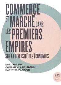 Commerce et marché dans les premiers empires : sur la diversité des économies