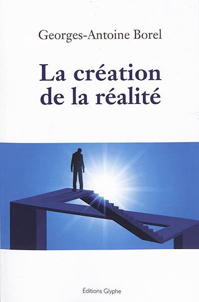 La création de la réalité