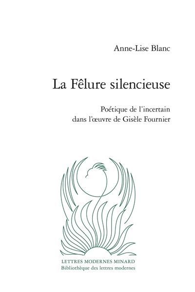 La fêlure silencieuse : poétique de l'incertain dans l'oeuvre de Gisèle Fournier