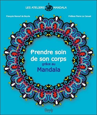 Les ateliers mandala. Prendre soin de son corps grâce au mandala