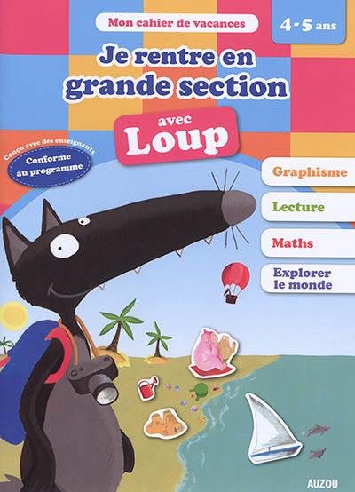 Je rentre en grande section avec Loup : 4-5 ans, de la moyenne à la grande section