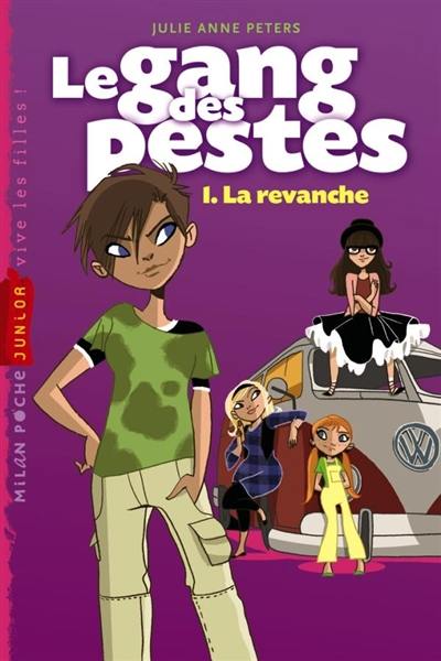 Le gang des pestes. Vol. 1. La revanche