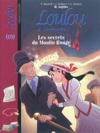 Loulou de Montmartre. Vol. 19. Les secrets du Moulin Rouge