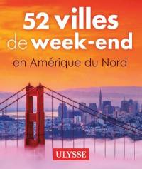 52 villes de week-end en Amérique du Nord