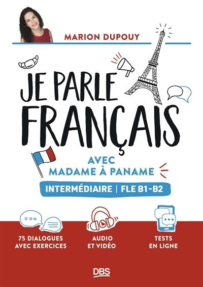 Je parle français avec Madame à Paname : intermédiaire : FLE B1-B2