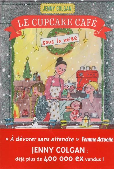 Rendez-vous au Cupcake Café. Vol. 2. Le Cupcake Café sous la neige