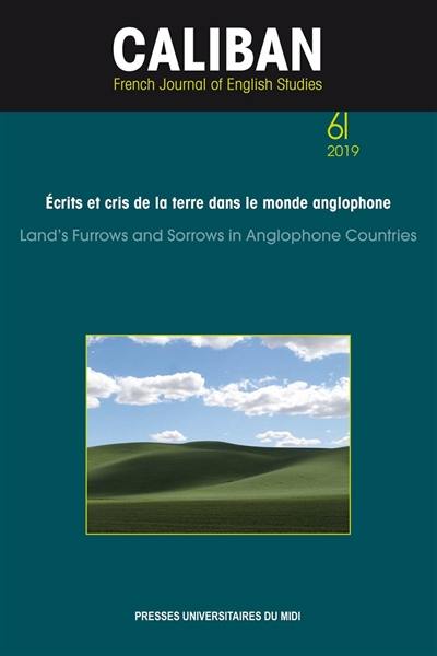 Caliban, n° 61. Ecrits et cris de la terre dans le monde anglophone. Land's furrows and sorrows in anglophone countries