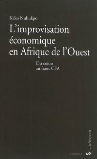 L'improvisation économique en Afrique de l'Ouest : du coton au franc CFA