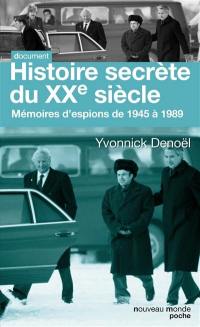 Histoire secrète du XXe siècle : mémoires d'espions de 1945 à 1989