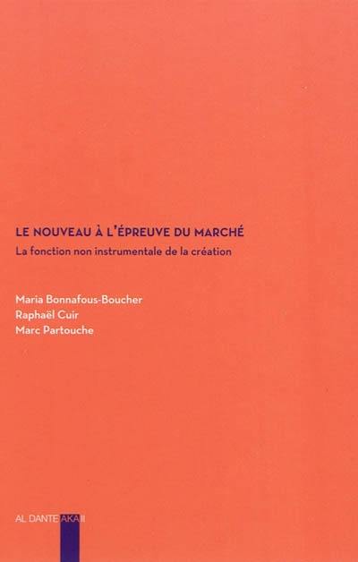 Le nouveau à l'épreuve du marché ou La fonction non instrumentale de la création