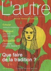 Autre (L'), n° 28. Que faire de la tradition ?