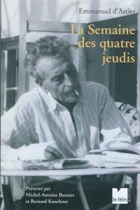 La semaine des quatre jeudis. Sur d'Astier (de 1944 à 1969)