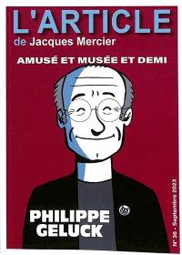 L'article, n° 36. Philippe Geluck : amusé et musée et demi