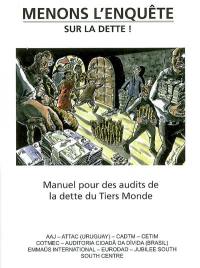 Menons l'enquête sur la dette ! : manuel pour des audits de la dette du Tiers Monde