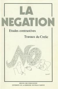 La Négation : études contrastives, travaux du CRELIC