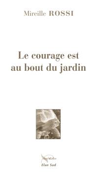 Le courage est au bout du jardin