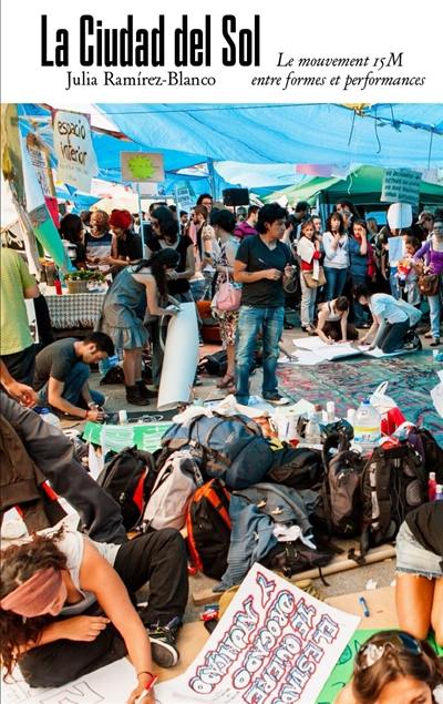 La ciudad del Sol : le mouvement 15M : entre formes et performances