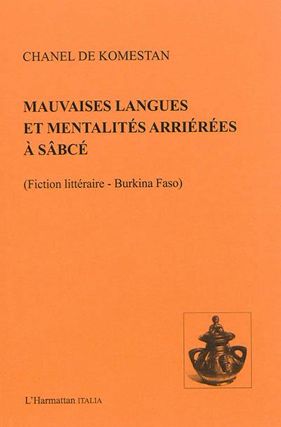 Mauvaises langues et mentalités arriérées à Sâbcé : fiction littéraire, Burkina Faso