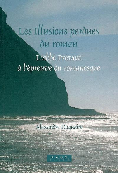 Les illusions perdues du roman : l'abbé Prévost à l'épreuve du romanesque