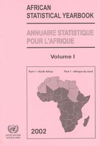 African statistical yearbook 2002. Vol. 1-1. North Africa : Algeria, Egypt, Libyan Arab Jamajiriya, Mauritania, Morocco, Sudan, Tunisia. Afrique du Nord : Algérie, Egypte, Jamajiriya arabe libyenne, Mauritanie, Maroc, Soudan, Tunisie. Annuaire statistique pour l'Afrique 2002. Vol. 1-1. North Africa : Algeria, Egypt, Libyan Arab Jamajiriya, Mauritania, Morocco, Sudan, Tunisia. Afrique du Nord : Algérie, Egypte, Jamajiriya arabe libyenne, Mauritanie, Maroc, Soudan, Tunisie