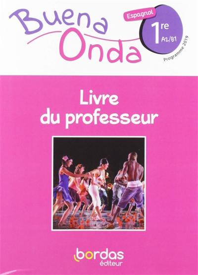 Buena onda, espagnol 1re, A2-B1 : livre du professeur : programme 2019