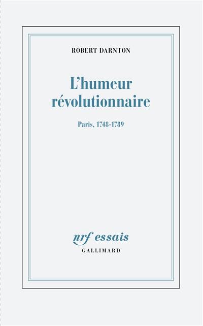 L'humeur révolutionnaire : Paris, 1748-1789