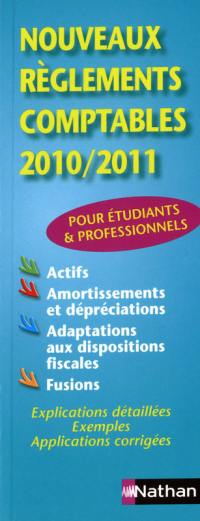 Nouveaux règlements comptables 2010-2011 : explications détaillées, exemples, applications corrigées