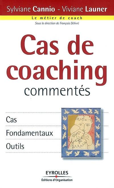 Cas de coaching commentés : cas, fondamentaux, outils