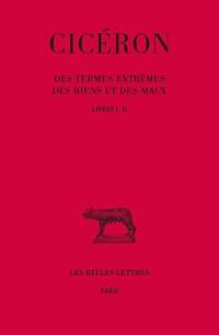 Des termes extrêmes des biens et des maux. Vol. 1. Livres I et II