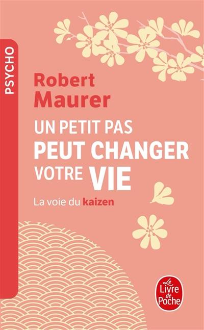 Un petit pas peut changer votre vie : la voie du kaizen