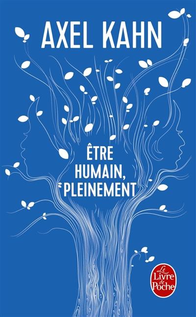 Etre humain, pleinement