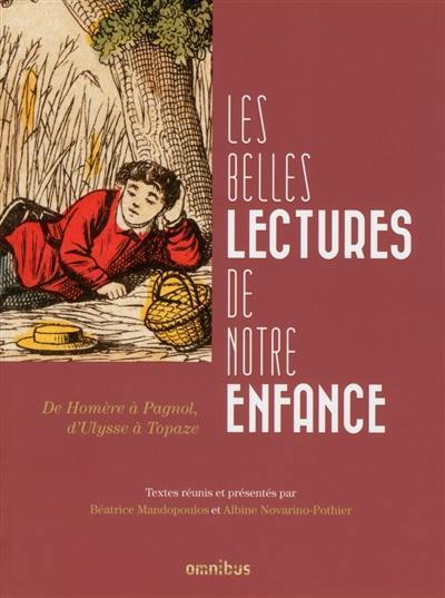 Les belles lectures de notre enfance : de Homère à Pagnol, d'Ulysse à Topaze