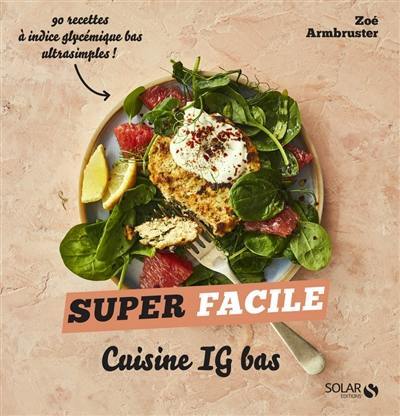 Cuisine IG bas : 90 recettes à indice glycémique bas ultrasimples !