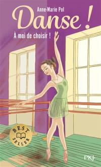 Danse !. Vol. 2. A moi de choisir !