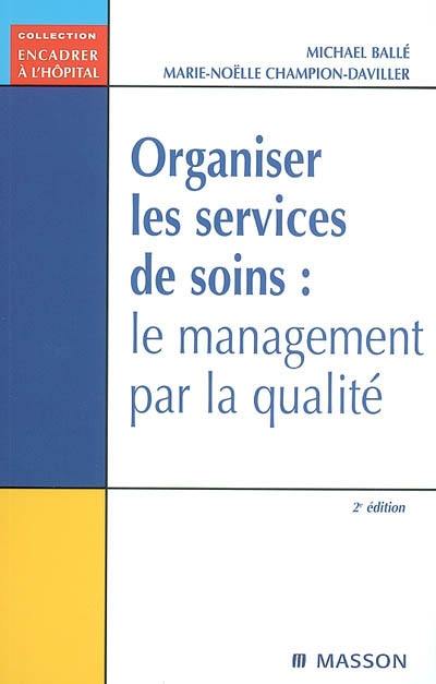 Organiser les services de soins : le management par la qualité