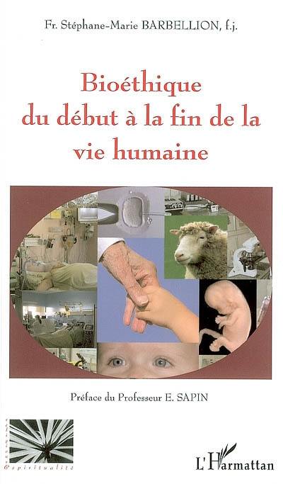 Bioéthique du début à la fin de la vie humaine