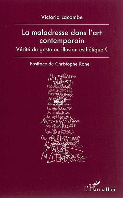 La maladresse dans l'art contemporain : vérité du geste ou illusion esthétique ?